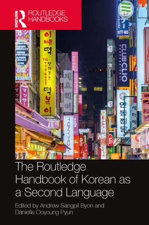 The Routledge Handbook of Korean as a Second Language de Andrew Sangpil Byon