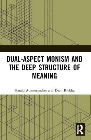 Dual-Aspect Monism and the Deep Structure of Meaning de Harald Atmanspacher