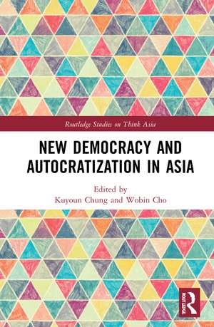 New Democracy and Autocratization in Asia de Kuyoun Chung