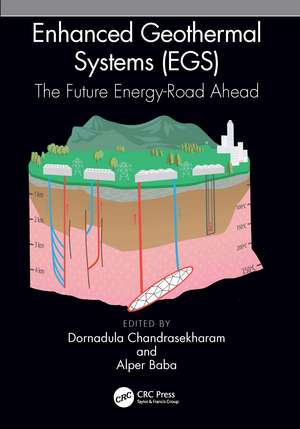 Enhanced Geothermal Systems (EGS): The Future Energy-Road Ahead de Dornadula Chandrasekharam