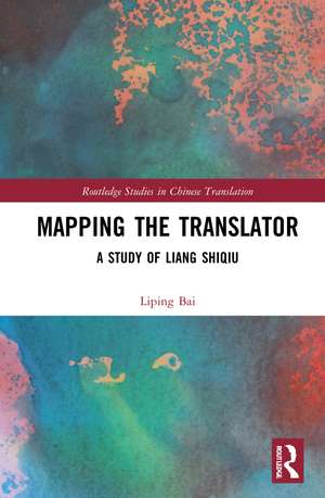 Mapping the Translator: A Study of Liang Shiqiu de Liping Bai