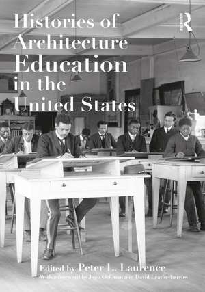 Histories of Architecture Education in the United States de Peter L. Laurence