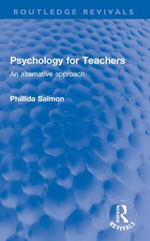 Psychology for Teachers: An alternative approach de Phillida Salmon