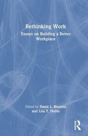 Rethinking Work: Essays on Building a Better Workplace de David L. Blustein