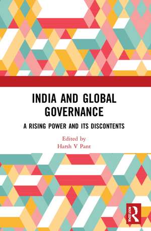 India and Global Governance: A Rising Power and Its Discontents de Harsh V Pant