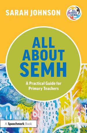 All About SEMH: A Practical Guide for Primary Teachers de Sarah Johnson