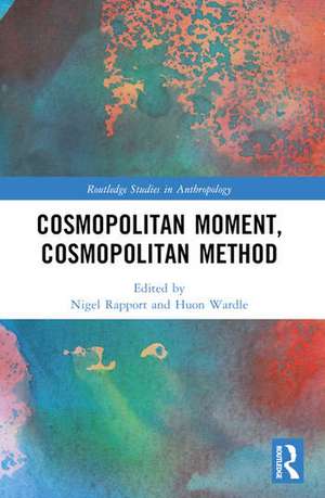Cosmopolitan Moment, Cosmopolitan Method de Nigel Rapport