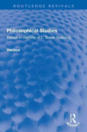 Philosophical Studies: Essays in memory of L. Susan Stebbing de Various