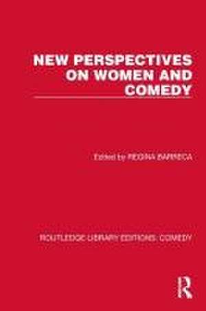 New Perspectives on Women and Comedy de Regina Barreca