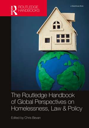 The Routledge Handbook of Global Perspectives on Homelessness, Law & Policy de Chris Bevan