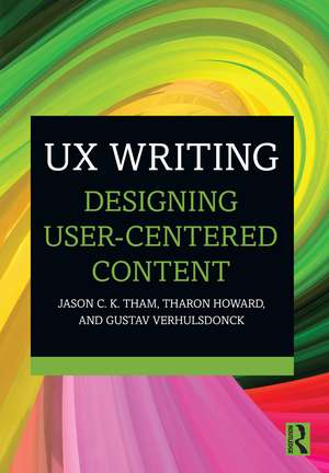 UX Writing: Designing User-Centered Content de Jason C.K. Tham