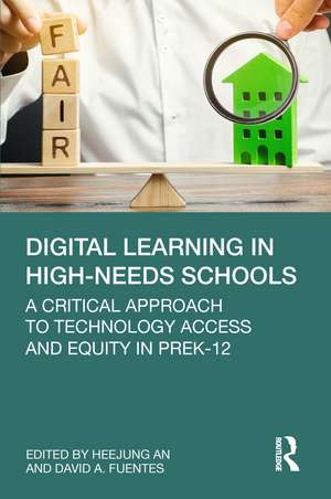 Digital Learning in High-Needs Schools: A Critical Approach to Technology Access and Equity in PreK-12 de Heejung An