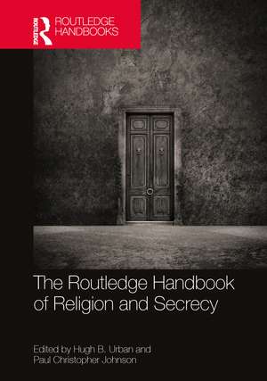 The Routledge Handbook of Religion and Secrecy de Hugh B. Urban