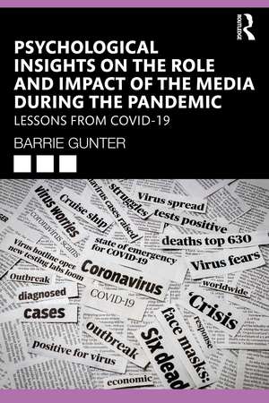 Psychological Insights on the Role and Impact of the Media During the Pandemic: Lessons from COVID-19 de Barrie Gunter