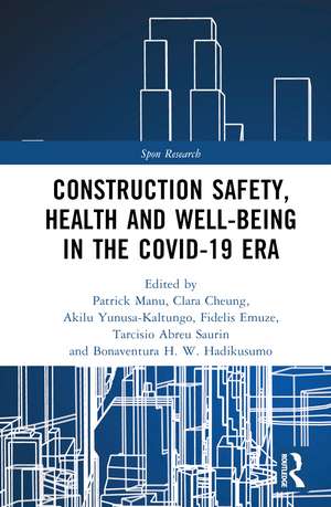 Construction Safety, Health and Well-being in the COVID-19 era de Patrick Manu