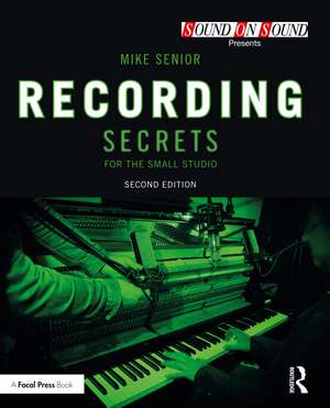 Recording Secrets for the Small Studio de Mike Senior