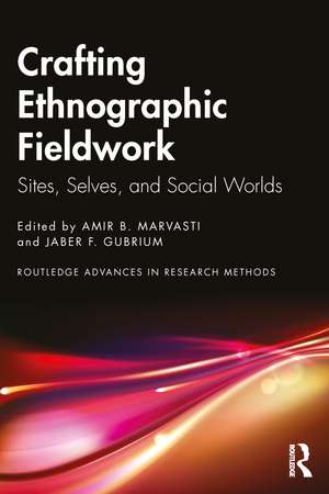 Crafting Ethnographic Fieldwork: Sites, Selves, and Social Worlds de Amir B. Marvasti