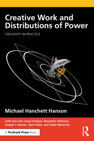 Creative Work and Distributions of Power de Michael Hanchett Hanson