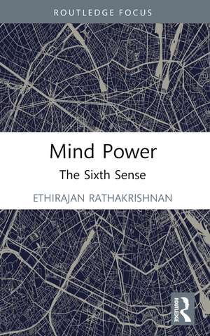 Mind Power: The Sixth Sense de Ethirajan Rathakrishnan