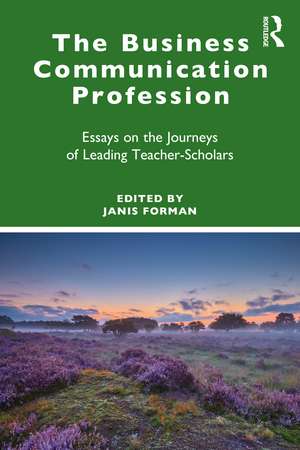 The Business Communication Profession: Essays on the Journeys of Leading Teacher-Scholars de Janis Forman