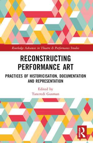 Reconstructing Performance Art de Tancredi Gusman