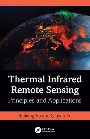 Thermal Infrared Remote Sensing: Principles and Applications de Ruiliang Pu