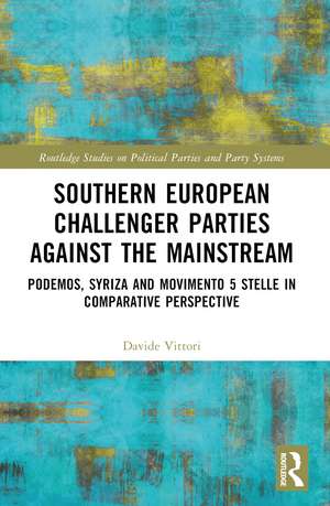 Southern European Challenger Parties against the Mainstream: Podemos, SYRIZA, and MoVimento 5 Stelle in Comparative Perspective de Davide Vittori