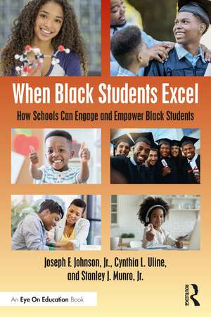 When Black Students Excel: How Schools Can Engage and Empower Black Students de Joseph F. Johnson, Jr.