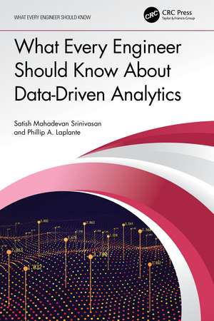 What Every Engineer Should Know About Data-Driven Analytics de Satish Mahadevan Srinivasan