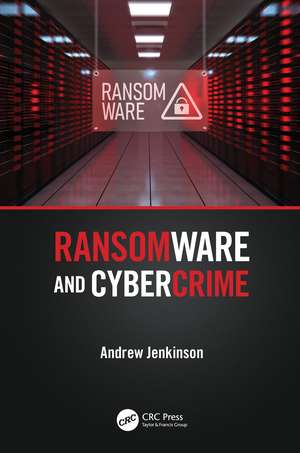 Ransomware and Cybercrime de Andrew Jenkinson