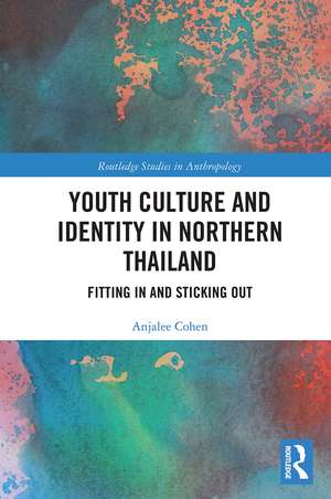 Youth Culture and Identity in Northern Thailand: Fitting In and Sticking Out de Anjalee Cohen