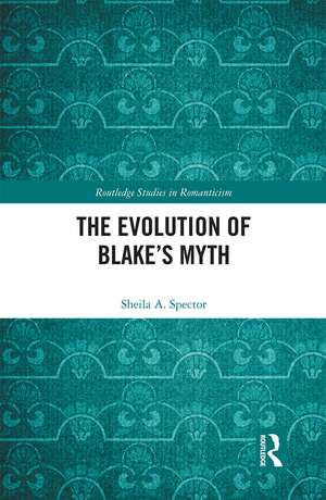 The Evolution of Blake’s Myth de Sheila Spector