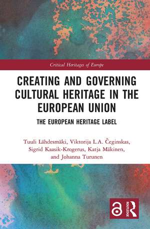 Creating and Governing Cultural Heritage in the European Union: The European Heritage Label de Tuuli Lähdesmäki