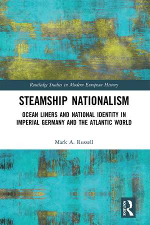 Steamship Nationalism: Ocean Liners and National Identity in Imperial Germany and the Atlantic World de Mark A. Russell