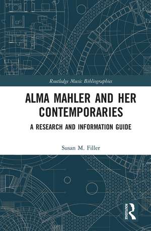 Alma Mahler and Her Contemporaries: A Research and Information Guide de Susan Filler