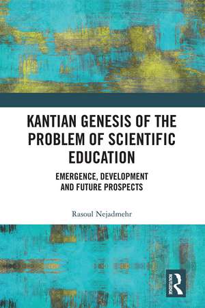 Kantian Genesis of the Problem of Scientific Education: Emergence, Development and Future Prospects de Rasoul Nejadmehr