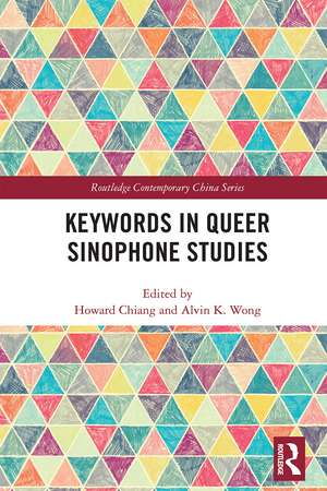 Keywords in Queer Sinophone Studies de Howard Chiang