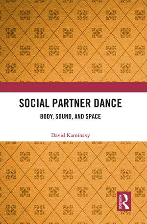 Social Partner Dance: Body, Sound, and Space de David Kaminsky