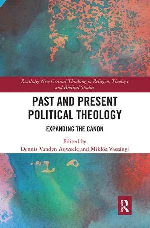 Past and Present Political Theology: Expanding the Canon de Dennis Vanden Auweele