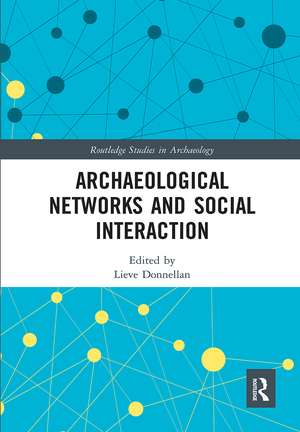 Archaeological Networks and Social Interaction de Lieve Donnellan