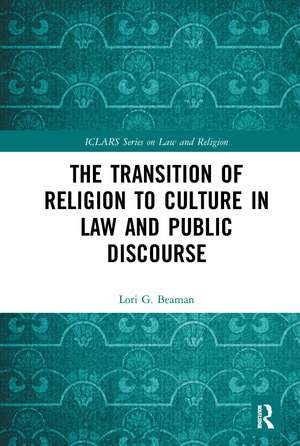 The Transition of Religion to Culture in Law and Public Discourse de Lori Beaman