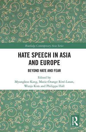 Hate Speech in Asia and Europe: Beyond Hate and Fear de Myungkoo Kang