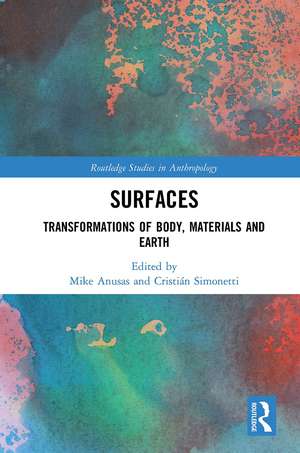 Surfaces: Transformations of Body, Materials and Earth de Mike Anusas