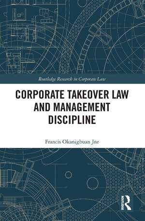 Corporate Takeover Law and Management Discipline de Francis Okanigbuan Jnr