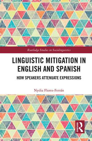 Linguistic Mitigation in English and Spanish: How Speakers Attenuate Expressions de Nydia Flores