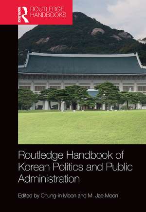 Routledge Handbook of Korean Politics and Public Administration de Chung-in Moon