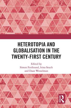 Heterotopia and Globalisation in the Twenty-First Century de Simon Ferdinand