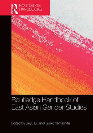 Routledge Handbook of East Asian Gender Studies de Jieyu Liu