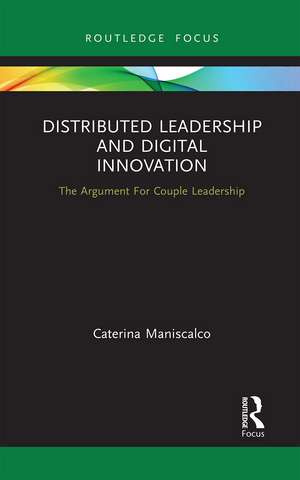 Distributed Leadership and Digital Innovation: The Argument For Couple Leadership de Caterina Maniscalco