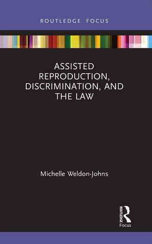 Assisted Reproduction, Discrimination, and the Law de Michelle Weldon-Johns